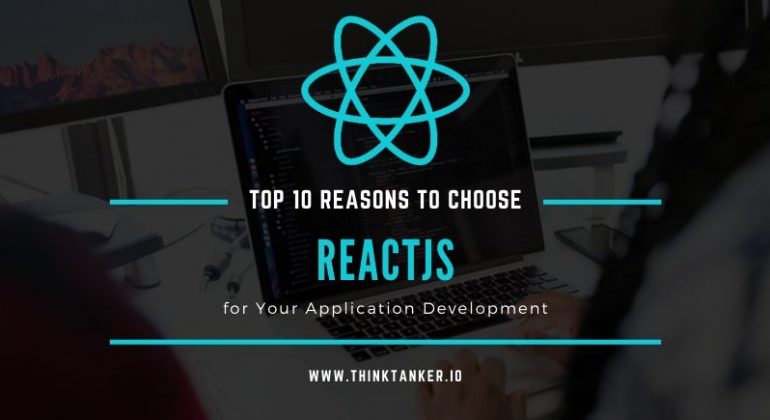 Top 10 Reasons to choose ReactJS