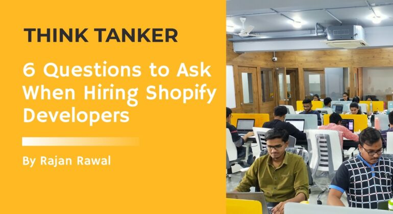 6 Questions to Ask When Hiring Shopify Developers